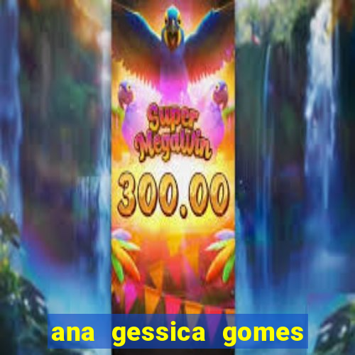 ana gessica gomes dos santos
